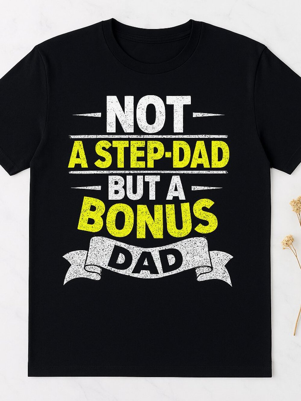 Not a Stepdad But a Bonus Dad Graphic Tee | Funny Fatherhood Black T-Shirt